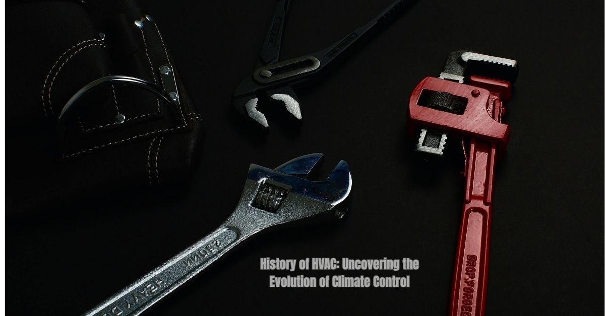 History of HVAC: Uncovering the Evolution of Climate Control